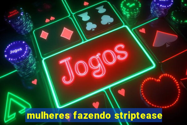 mulheres fazendo striptease